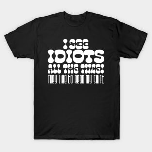 I See Idiots_white T-Shirt